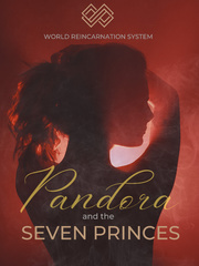 World Reincarnation System: Pandora and the Seven Princes