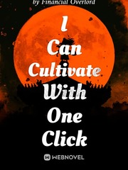 I Can Cultivate With One Click Female Novel
