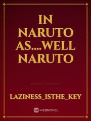 In Naruto As....Well Naruto Sasuke And Sakura Novel