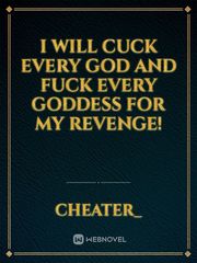 I Will Cuck Every God and Fuck Every Goddess For My Revenge! Voices Novel
