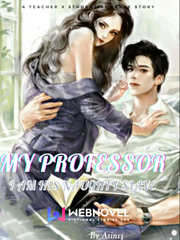 My Professor: I am his naughty slave I Love Yoo Novel