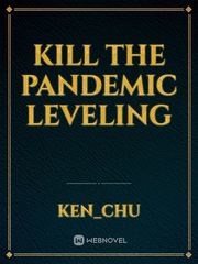 Kill the Pandemic Leveling Pandemic Novel