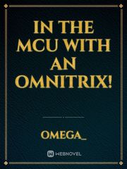 In The MCU With An Omnitrix! Polygamy Novel