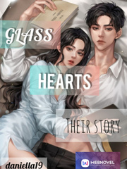 Glass Hearts: Their Story I Hate You But I Love You Novel