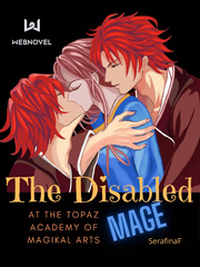 The Disabled Mage at the Topaz Academy of Magikal Arts Besotted Novel
