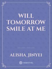 Will Tomorrow Smile At Me Depressing Novel
