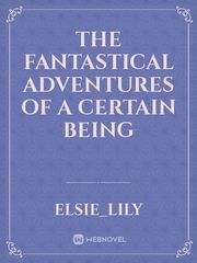 The Fantastical Adventures of a certain being I Have A Mansion In The Post Apocalyptic World Novel