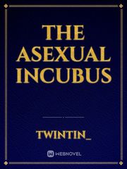 The Asexual Incubus Ideas Novel