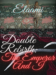 Double Rebirth: The Emperor And I Empress Novel
