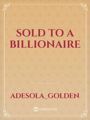 Sold To A Billionaire Sex Slave Novel