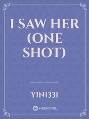 I SAW HER (One Shot) Wallflower Novel