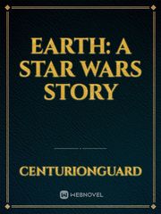 Earth: A Star Wars Story Various Novel