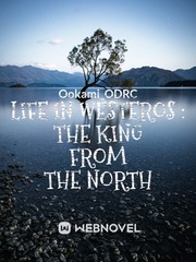 Life in westeros : the king from the north Jon Snow Novel
