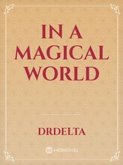 In a Magical world Reborn In A Magical World Novel