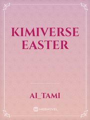 Kimiverse Easter Easter Novel