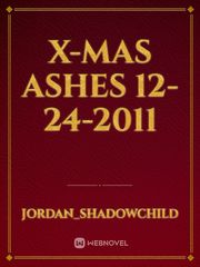 X-MAS ASHES
12-24-2011 2011 Novel