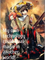 My own Technologies could rival magic in an otherworld