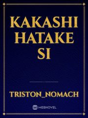 Kakashi Hatake SI Kakashi Hatake Novel