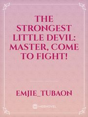The Strongest Little Devil: Master, Come to Fight! Josei Novel