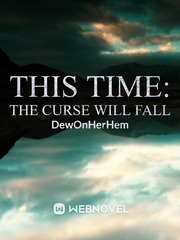 This Time: The Curse Will Fall If Only You Knew Novel