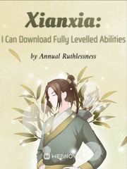 Xianxia: I Can Download Fully Levelled Abilities Talent Novel