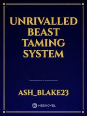 Unrivalled Beast Taming System Vampire System Novel