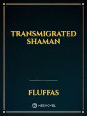Transmigrated Shaman Light As A Feather Stiff As A Board Novel