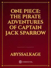 One Piece: The Pirate adventures of Captain Jack Sparrow Pirates Of The Caribbean Fanfic