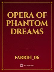 Opera of Phantom Dreams Phantom Of The Opera Fanfic