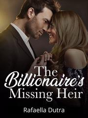 The Billionaire's Missing Heir Billionaire Novel