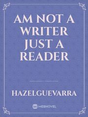 Am not a writer just a reader Book