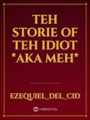 teh storie of teh idiot *aka meh* Book