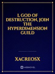 I, God of Destruction, join the Hyperdimension Guild God Of Destruction Novel