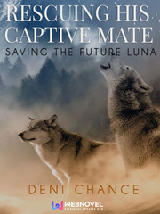 Rescuing His Captive Mate: Saving The Future Luna My Love From The Star Novel