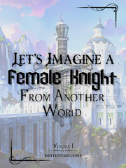 Let's Imagine a Female Knight from Another World Fma Novel