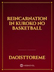 Reincarnation in Kuroko no basketball Your Smile Is A Trap Baka Fanfic