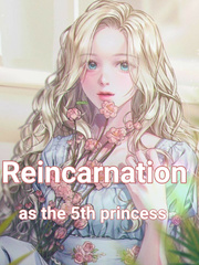 Reincarnation as the 5th princess Goddess Novel