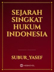 Sejarah Singkat Hukum Indonesia Indonesia Novel