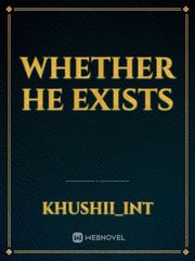 Whether He Exists Khushi Novel