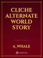 Cliche alternate world story