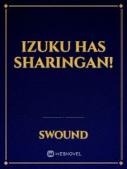 Izuku Has Sharingan! Sharingan Novel
