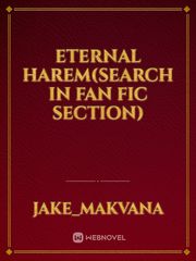 Eternal Harem(search in fan fic section) Harem Fiction Novel