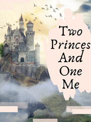 Two Princes And One Me! Destined Novel