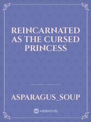 Reincarnated As The Cursed Princess Book