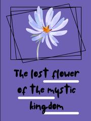 The lost flower of the mystic kingdom Just A Friend Novel
