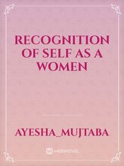 Recognition of self as a women Self Novel