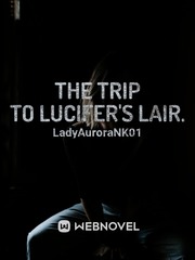 The Trip To Lucifer's Lair. Said I Love You But I Lied Novel