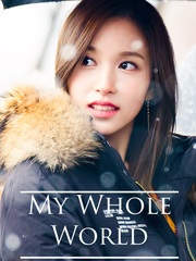 My Whole World (Mina x Reader) Mina Novel