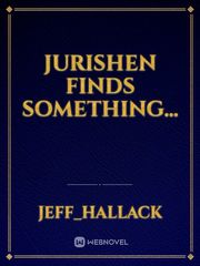 Jurishen finds something...
