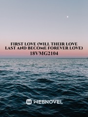 First love (will their love last and become forever love) Mike Novel